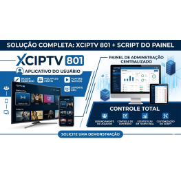APLICATIVO E SCRIPT XCIPTV 801 COM PAINEL DE ADMINISTRAÇAO